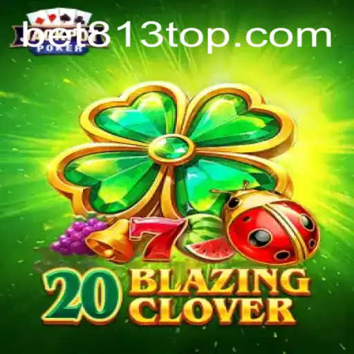 Descubra o Mundo Emocionante de 20BlazingClover com bet813